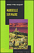 Marseille sur maire&nbsp;-&nbsp;Serge-Yves Ruquet