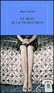 Le mari de la traductrice&nbsp;-&nbsp;Mary Gordon