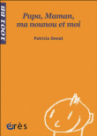 Papa, maman, ma nounou et moi&nbsp;-&nbsp;Patricia Denat