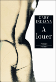 A louer&nbsp;-&nbsp;Gary Indiana