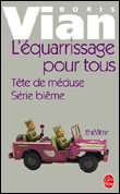 L'équarrissage pour tous suivi de Tête de méduse suivi de Série blême&nbsp;-&nbsp;Boris Vian