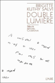 Double lumière&nbsp;-&nbsp;Brigitte Kuthy Salvi
