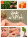 Le guide de mon bébé au naturel de 0 à 2 ans&nbsp;-&nbsp;Dominique Leyronnas, Catherine Piraud-Rouet