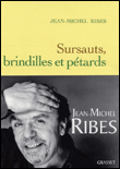 Sursauts, brindilles et pétards&nbsp;-&nbsp;Jean-Michel Ribes