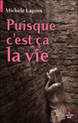Puisque c'est ça la vie&nbsp;-&nbsp;Michèle Lajoux