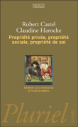 Propriété privée, propriété sociale, propriété de soi&nbsp;-&nbsp;Robert Castel, Claudine Haroche