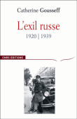 L'exil russe 1920-1939&nbsp;-&nbsp;Catherine Gousseff