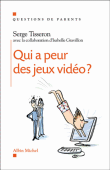 Qui a peur des jeux vidéo ?&nbsp;-&nbsp;Serge Tisseron