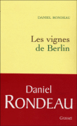 Les vignes de Berlin&nbsp;-&nbsp;Daniel Rondeau