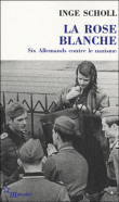 La rose blanche&nbsp;-&nbsp;Inge Scholl
