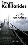 Juste un crime&nbsp;-&nbsp;Theodor Kallifatides