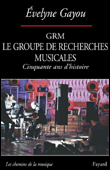 Le groupe de recherches musicales&nbsp;-&nbsp;Evelyne Gayou