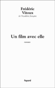 Un film avec elle&nbsp;-&nbsp;Frédéric Vitoux