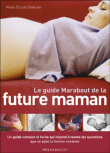 Le guide marabout de la future maman&nbsp;-&nbsp;Marie-Claude Delahaye