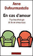 En cas d'amour psychopathologie de la vie amoureuse&nbsp;-&nbsp;Anne Dufourmantelle