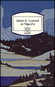 Le piège d'or&nbsp;-&nbsp;James Oliver Curwood