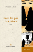 Sous le pas des mères&nbsp;-&nbsp;Mounira Chatti