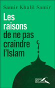 Les raisons de ne pas craindre l'islam&nbsp;-&nbsp;Samir Khalil Samir