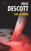 Cain et Adèle&nbsp;-&nbsp;Régis Descott