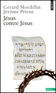 Jésus contre Jésus&nbsp;-&nbsp;Gérard Mordillat, Jérôme Prieur