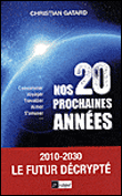 Nos vingt prochaines années : 2010-2030 : le futur décrypté&nbsp;-&nbsp;Christian Gatard