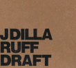 J Dilla&nbsp;-&nbsp;Ruff draft - Edition deluxe