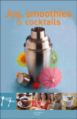 Jus, smoothies & cocktails&nbsp;-&nbsp;Aude de Galard, Leslie Gogois