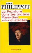 La peinture dans les anciens Pays-Bas XVe-XVIe siècles&nbsp;-&nbsp;Paul Philippot