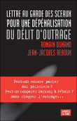 Lettre au garde des Sceaux pour une dépénalisation du délit d'outrage&nbsp;-&nbsp;Jean-Jacques Reboux, Romain Dunand