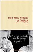 La prière&nbsp;-&nbsp;Jean-Marc Roberts