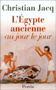 L'Egypte ancienne au jour le jour&nbsp;-&nbsp;Christian Jacq