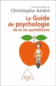 Guide de psychologie de la vie quotidienne&nbsp;-&nbsp;Christophe André