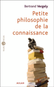 Petite philosophie de la connaissance&nbsp;-&nbsp;Bertrand Vergely