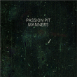 Passion Pit&nbsp;-&nbsp;Manners