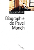 Biographie de Pavel Munch&nbsp;-&nbsp;Pascal Morin