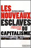 Les nouveaux esclaves du capitalisme&nbsp;-&nbsp;Patrick Herman
