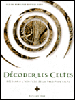 Décoder les Celtes : découvrir l'héritage de la tradition celte&nbsp;-&nbsp;Claire Hamilton