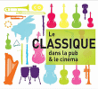 Compilation musique classique&nbsp;-&nbsp;Le classique dans la pub et le cinéma