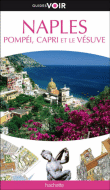 Guide Voir Naples, Pompéi, Capri et le Vésuve
