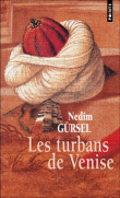 Les turbans de Venise&nbsp;-&nbsp;Nedim Gürsel