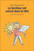 Le bonheur est coincé dans la tête&nbsp;-&nbsp;Susie Morgenstern