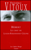 Bébert ou le chat de Céline&nbsp;-&nbsp;Frédéric Vitoux