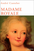 Madame Royale&nbsp;-&nbsp;André Castelot
