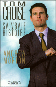 Tom Cruise, sa vraie histoire&nbsp;-&nbsp;Andrew Morton