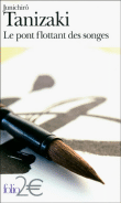 Le pont flottant des songes&nbsp;-&nbsp;Junichirô Tanizaki