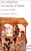 Les négriers en terres d'Islam&nbsp;-&nbsp;Jacques Heers