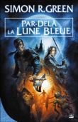 Par-delà la lune bleue&nbsp;-&nbsp;Simon R. Green