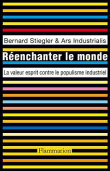 Réenchanter le monde&nbsp;-&nbsp;B. Stiegler