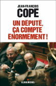 Un député, ça compte énormément&nbsp;-&nbsp;Jean-François Copé