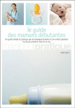 Guide des mamans débutantes&nbsp;-&nbsp;Anne Bacus